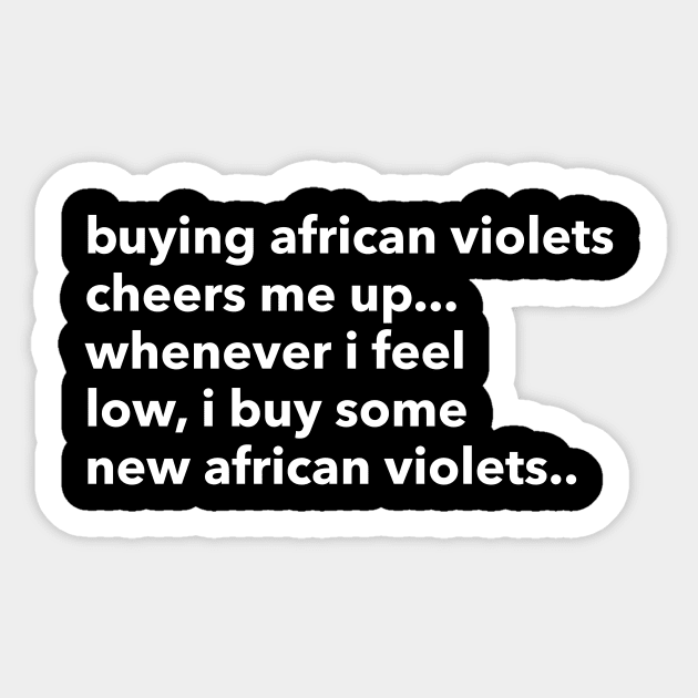 buying african violets cheers me up... Sticker by Eugene and Jonnie Tee's